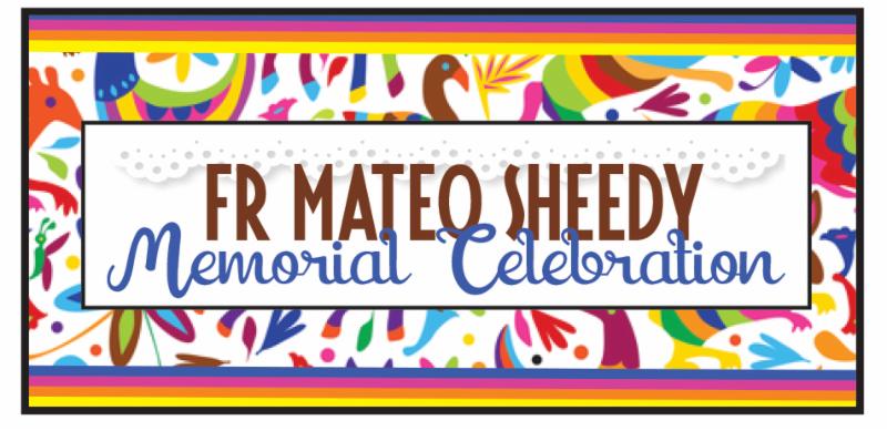 Fr. Mateo Sheedy Memorial Celebration. 
